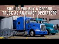 Is it Worth Buying a Second Truck as an Owner Operator?