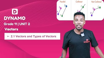 Grade 11 || Physics || Unit 2 || Vectors || Part 1 || 2.1 Vectors and Types of Vectors