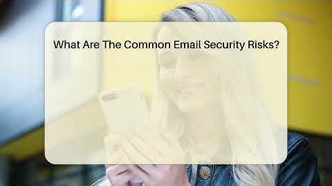 What Are The Common Email Security Risks? - TheEmailToolbox.com