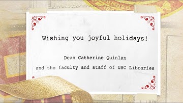 USC Libraries 2018 holiday message