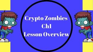 Crypto Zombies ,Ch1 Lesson Overview,Learn Ethereum Blockchain