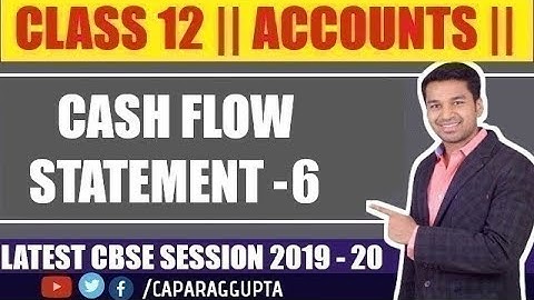 Class 12 : ACCOUNTS (Session 2019 - 20) - CASH FLOW STATEMENT | Part - 6
