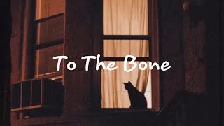 [Lyrics + Vietsub] To The Bone (Lofi Remix ft. Wilianto)