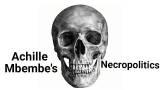 Achille Mbembe's "Necropolitics"