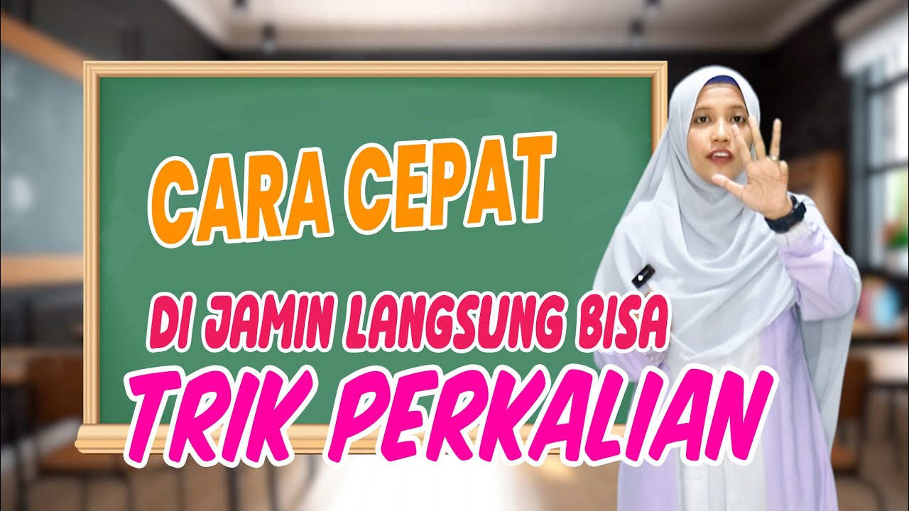 TRIK CARA MUDAH MENGERJAKAN PERKALIAN 2 3 4