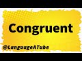 Congruent Pronunciation ⚡️ How To Pronounce Congruent!