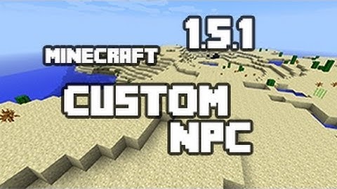 How To Install CustomNPC Mod Minecraft 1.5.1