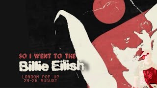 So I went to the Billie Eilish London Pop Up Store 2023