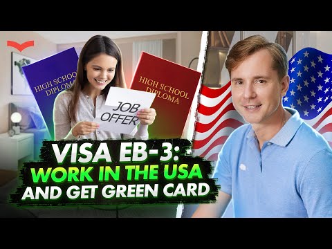 THE US EB3 VISA FOR EMPLOYEES: EB-3 VISA PROCESS. HOW TO GET A US GREEN CARD? US IMMIGRATION