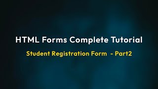 HTML Tutorial Part 15.2 | Student Registration Form | Select, Date &amp; Validation