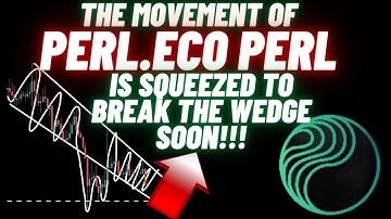 The Movement Of PERL.eco PERL Is Squeezed To Break The Wedge Soon!!!