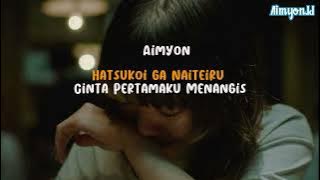 Aimyon  - Hatsukoi ga Naiteiru [Lirik & Terjemahan Indonesia]