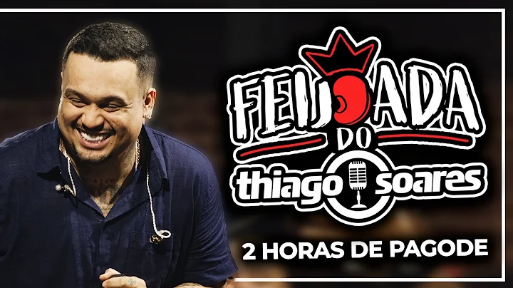 Feijoada do Thiago Soares - 2 horas de pagode