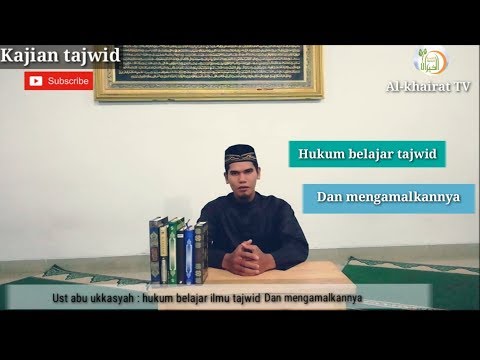 belajar-tajwid-lengkap-(part-1)-||-hukum-belajar-ilmu-tajwid-dan-mengamalkannya-||-ust-abu-ukkasyah