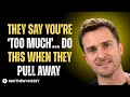 🔥 They Say You’re ‘Too Much’… Do THIS When They Pull Away | Motivational Speech 💥