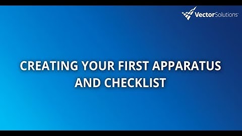 Vector Check It:  Creating Your First Apparatus and Checklist