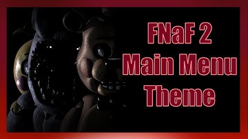 FNaF 2 -Main Menu Theme- Extended