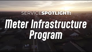ServiceSPOTLIGHT: Meter Infrastructure Program