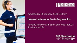 Holmes Lectures for 10- to 14-year-olds: Keeping healthy with sport and food: Run for your life