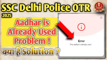 delhi police otr this aadhar is already used | ssc delhi police aadhar already used problem