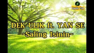 LIRIK LAGU SALING ISININ - DEK ULIK Ft. YAN SE (VIDEO LIRIK)