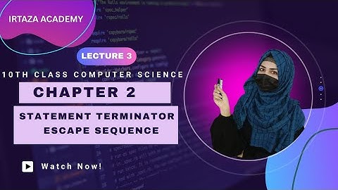 Statement Terminator and Escape Sequence chapter 2 || 10th Class computer ScienceLec3 #IrtazaAcademy