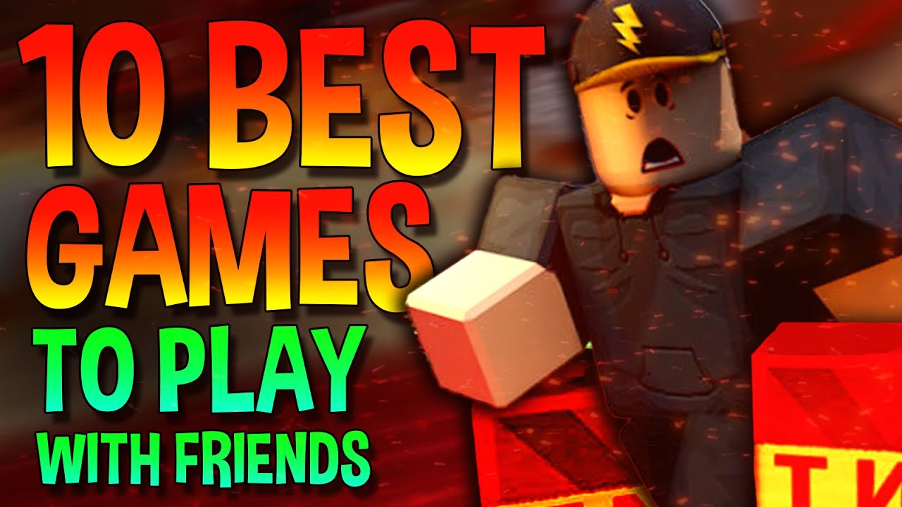 What are some of the best roblox games to play with friends? : r