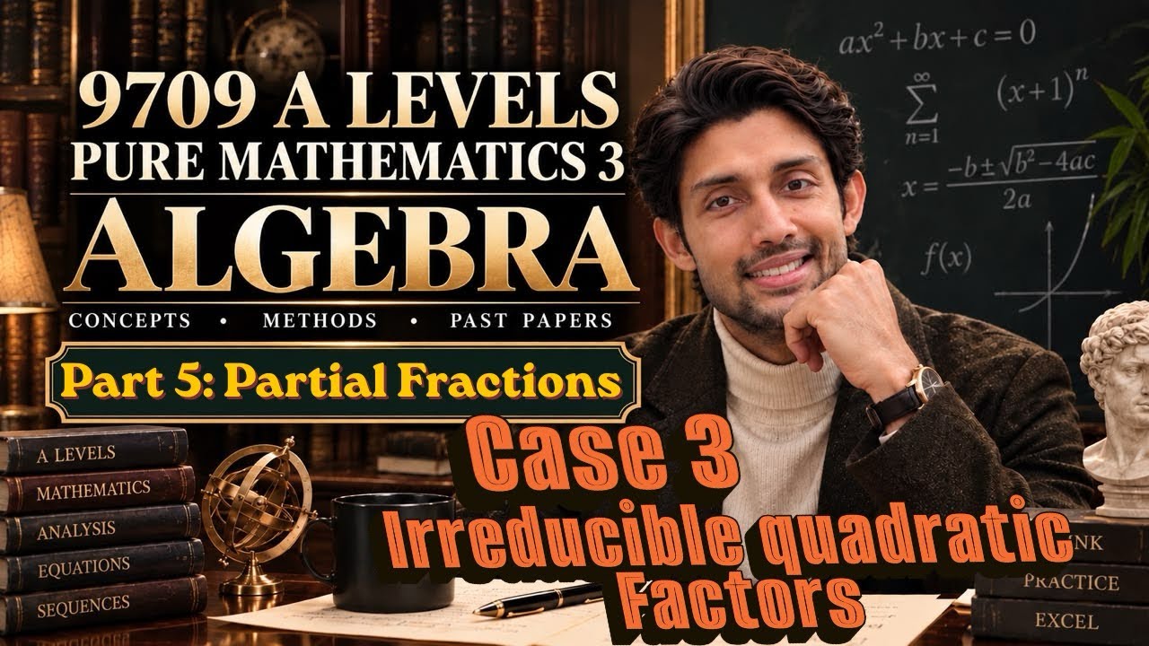 Algebra Part 5: Partial Fractions | Irreducible Quadratic (A2 Level ...
