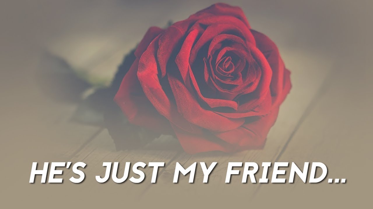 He's Just My Friend... || #RealTalk