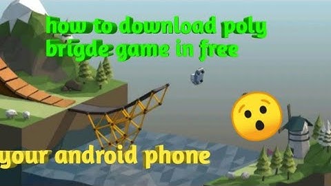 HOW TO DOWNLOAD POLY BRIDGE GAME IN FREE IN YOUR ANDROID PHONE ||