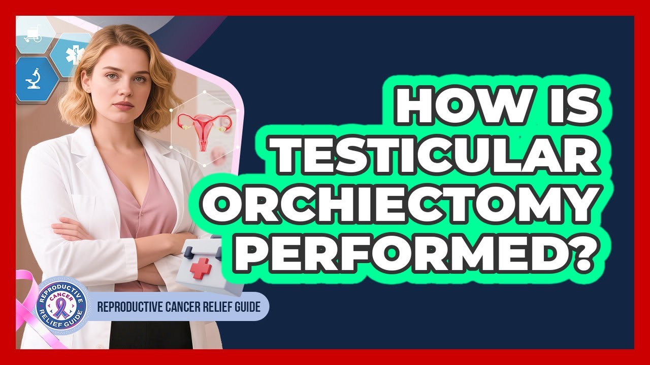 How Is Testicular Orchiectomy Performed?