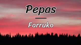 Pepas - Farruko ( letra / lyrics)