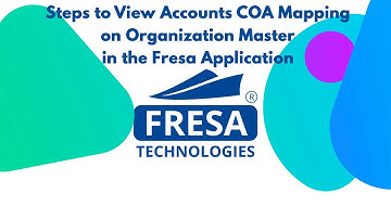 Steps to View Accounts COA Mapping on Organization Master in Fresa Application