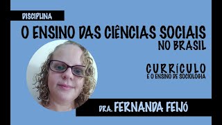 Currículo e o ensino de Sociologia - Dra. Fernanda Feijó