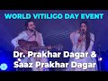 Vitiligo healingsaaz malhotradr prakhar dagardr nitika kohli