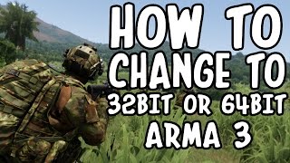 How to change to 32bit or 64bit ARMA 3