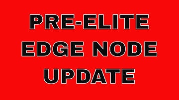 Pre-Elite Edge Node Update
