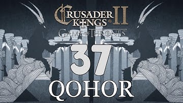 Ck2: Game of Thrones - DEUS GOAT! Qohor Episode 37