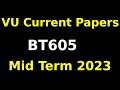 bt605 Midterm Currently paper Spring 2023| bt605 Midterm preparation 2023 | bt605 Midterm Exams 2023