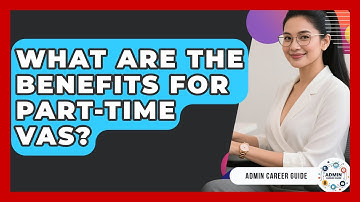 What Are The Benefits For Part-time VAs? - Admin Career Guide