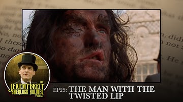 EP25 - The Man With The Twisted Lip - The Jeremy Brett Sherlock Holmes Podcast