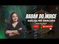 RADAR DO INDICE - ÁNALISE PRÉ-MERCADO #029    - CINTHIA FELIX