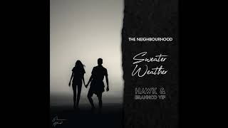 Neighbourhood - Sweater Weather (Hawk, Brannco VIP Mix)