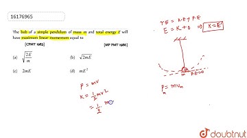 The bob of a simple pendulum of mass m and total energy E will have maximum linear momentum equal to