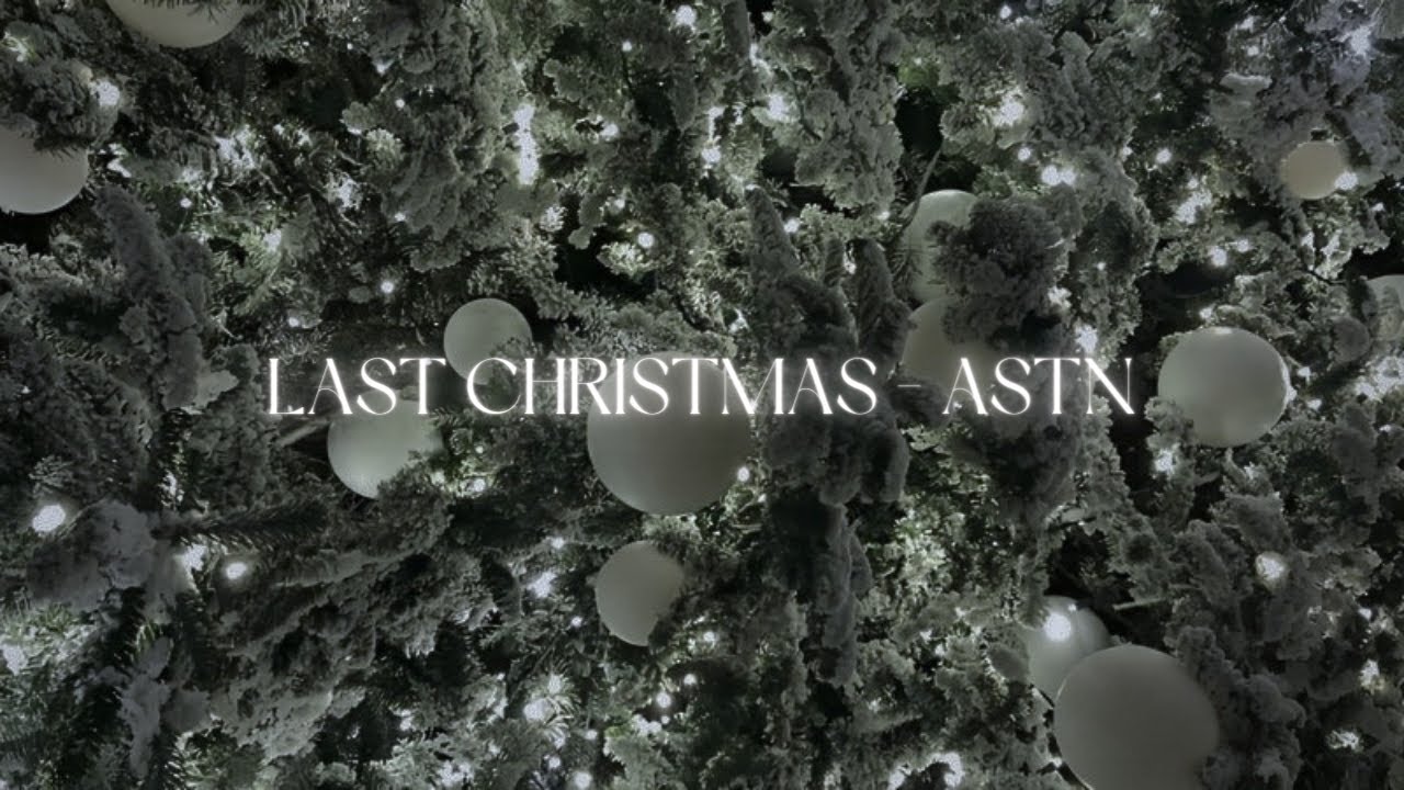 Last Christmas - ASTN | reverb + slowed