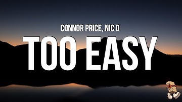 Connor Price & Nic D - Too Easy (Lyrics)