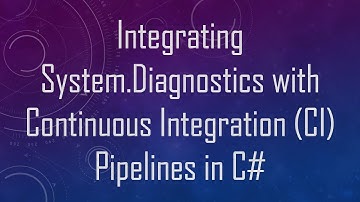 Integrating System.Diagnostics with Continuous Integration (CI) Pipelines in C#