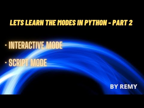 Lets learn the Modes in Python • Interactive Mode • Script Mode  - Part 2