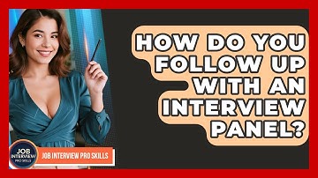 How Do You Follow Up With An Interview Panel? - Job Interview Pro Skills