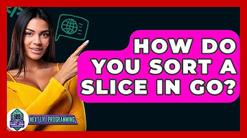 How Do You Sort A Slice In Go? - Next LVL Programming